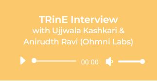 TRinE Story: Interview with Ujjwala Kashari & Anirudth Ravi from Ohmni Labs