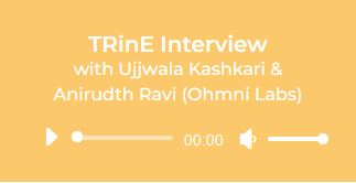 TRinE Story: Interview with Ujjwala Kashari & Anirudth Ravi from Ohmni Labs